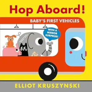 Hop Aboard! Baby's First Vehicles Book